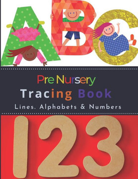 Pre Nursery Tracing Book: Letter and Number Workbook For Toddlers in Kindergarten