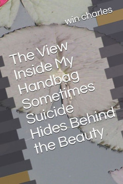 The View Inside My Handbag Sometimes Suicide Hides Behind the Beauty