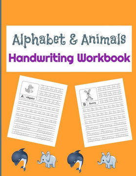 Alphabet & Animals Handwriting workbook: Alphabet Tracing Book for Preschoolers and Kids Ages 3-5 - 79 pages