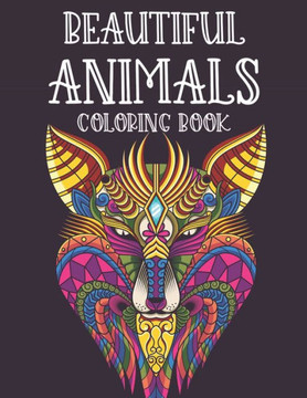 Beautiful Animals Coloring Book: Amazing Animals In Intricate Patterns And Designs To Color, Soothing Coloring Activity Book For Adults