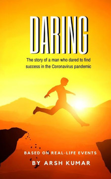 Daring: The story of a man who dared to find success in the Coronavirus pandemic