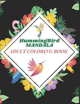 Hummingbird Mandala Adult Coloring Book: Enjoy the relaxation