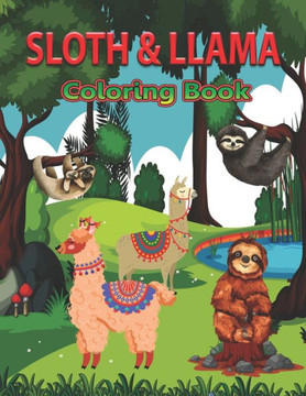 Sloth & Llama Coloring Book: Cute Animal Coloring Pages With Fun Animal Facts