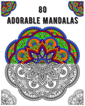 80 Adorable Mandalas: mandala coloring book for all: 80 mindful patterns and mandalas coloring book: Stress relieving and relaxing Coloring