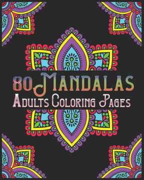 80 Mandalas Adults Coloring Pages: mandala coloring book for all: 80 mindful patterns and mandalas coloring book: Stress relieving and relaxing Colori