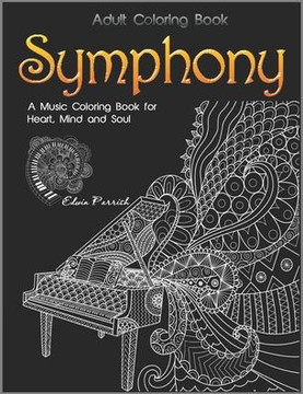 Adult Coloring Book: Symphony: A Music Coloring Book for Heart, Mind and Soul