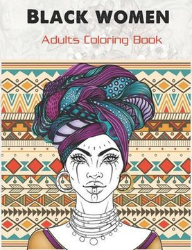 Black women Adults Coloring Book: Beauty queens gorgeous black women African american afro dreads for adults relaxation art large creativity grown ups