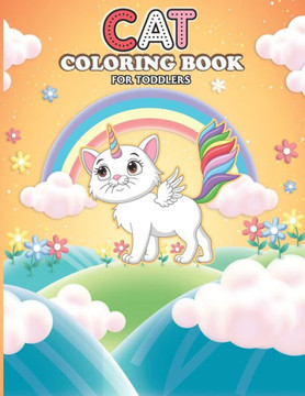 Cat Coloring Book For Toddlers: Coloring Book For Kids Ages 4-8 Cute Cat Coloring Book For Toddlers Kittens Coloring Book For Toddlers 2-4 Years Girls