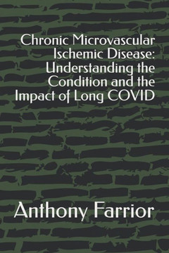 Chronic Microvascular Ischemic Disease: Understanding the Condition and the Impact of Long COVID