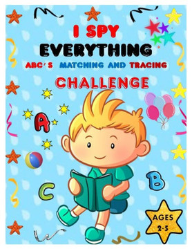 I SPY EVERYTHING ABC'S, MATCHING and TRACING CHALLENGE: Play and learn Letters, colours and tracing with Interactive Pictures Guessing Book for Kids 2