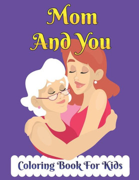 Mom And You Coloring Book for Kids: Cool pattern Mother's Day coloring book for Kids