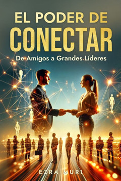 El Poder de Conectar: De Amigos a Grandes Lideres