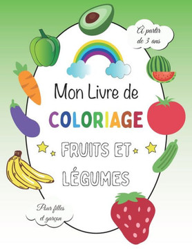 Mon livre de Coloriage Fruits Légumes pour filles et garçon à partir de 3 ans: Cahier de coloriage fruits et légumes / 41 images à colorier Livre d'ac
