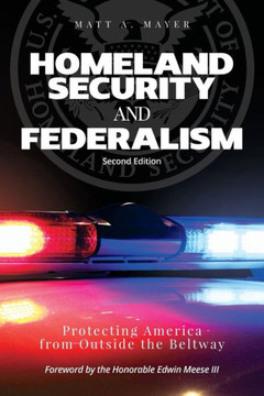 Homeland Security And Federalism: Protecting America From Outside The Beltway