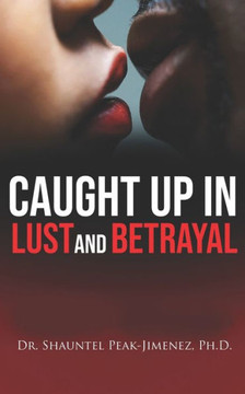 Caught Up In Lust And Betrayal