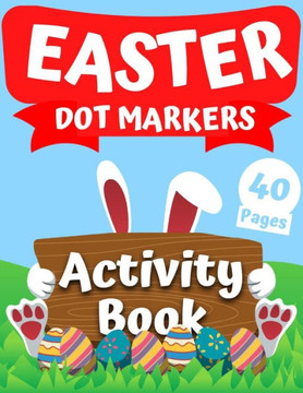 Easter Dot Markers Activity Book: Easy Fun for Kids Ages 3 Playing with Dots Coloring Book (Easter Dot Marker Coloring)
