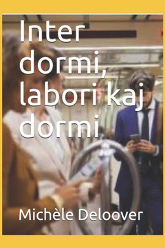 Inter dormi, labori kaj dormi Inter dormi, labori kaj dormi