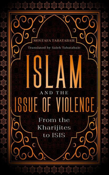 Islam and the Issue of Violence: From the Kharijites to ISIS