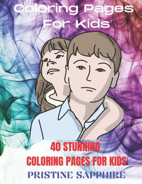 Coloring Pages for Kids: 40 Stunning Coloring Pages for Kids