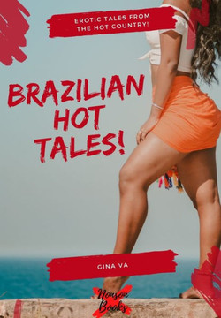 Brazilian Hot Tales: Erotic Tales From the Hot Country!