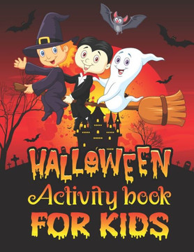 Halloween Activity Book For Kids: A Cute and Spooky Halloween Kids Activity Book For Learning, Coloring pages, Mazes, Sudoku, Word Search and More. Halloween Activity Book For Kids: A Cute and Spooky Halloween Kids Activity Book For Learning, Coloring pages, Mazes, Sudoku, Word Search and More.