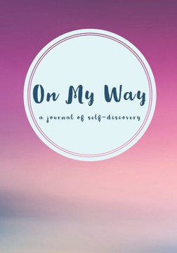 On My Way: A Journal Of Self Discovery