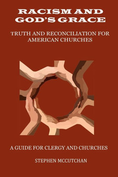 Racism and God's Grace: Truth and Reconciliation for American Churches