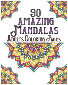 90 Amazing Mandalas Adults Coloring Pages: mandala coloring book for all: 90 mindful patterns and mandalas coloring book: Stress relieving and relaxin