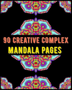 90 Creative Complex Mandala Pages: mandala coloring book for all: 90 mindful patterns and mandalas coloring book: Stress relieving and relaxing Colori