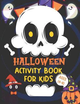 Halloween Activity Books For Kids 4-8: A Scary Educational Kids Halloween Activity Book for Coloring, Learning Word Search, Mazes, Sudoku, Tic Tac Toe