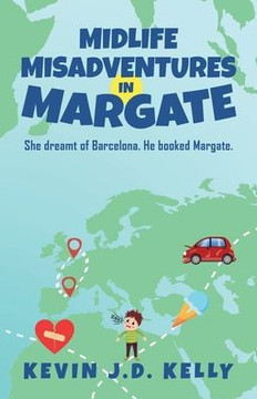Midlife Misadventures in Margate: Comedy Travel Memoir Series