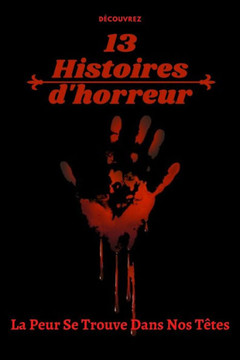 13 Histoires d'horreur: La Peur Se Trouve Dans Nos Têtes