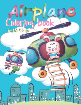 Airplane coloring book for kids 4-8 age: Perfect holiday gift Valentine's Day Holiday Summer New Year funny skydiver plane baby cartoon animals Cat do