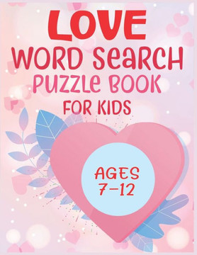 Love Word Search Puzzle Book For Kids Ages 7-12 - Large Print