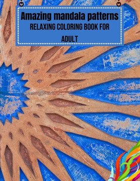 Amazing mandala patterns: Relaxing coloring book for adult