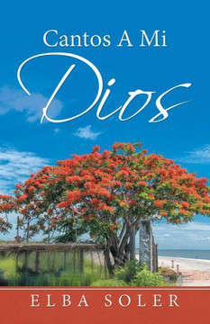 Cantos A Mi Dios (Spanish Edition) - 9781532079191