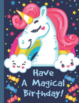 Have A Magical Birthday: Coloring Book - Unicorn Coloring Book for Kids - 50 Unicorn Theme Designs - Large Coloring Book