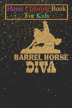Horse Coloring Book For Kids: barrel horse diva gift gift Animal Coloring Book - For Kids Aged 3-8 (Fun Activities Books)