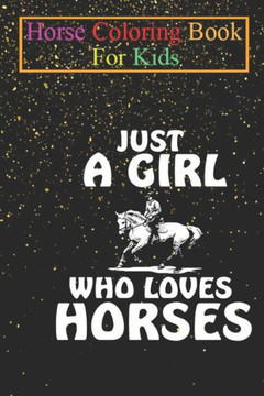 Horse Coloring Book For Kids: Equestrian Girl loves Horses Horse Riding Gift Animal Coloring Book - For Kids Aged 3-8 (Fun Activities Books)
