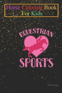 Horse Coloring Book For Kids: Equestrian Sports Animal Coloring Book - For Kids Aged 3-8 (Fun Activities Books)