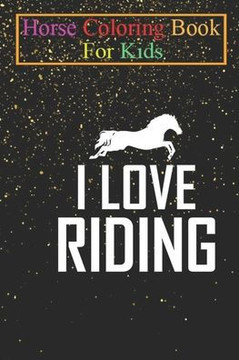 Horse Coloring Book For Kids: I love Riding Animal Coloring Book - For Kids Aged 3-8 (Fun Activities Books)