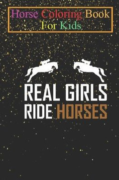 Horse Coloring Book For Kids: Real Girls Ride Horses Animal Coloring Book - For Kids Aged 3-8 (Fun Activities Books)