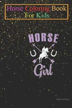 Horse Coloring Book For Kids: Riding Horse Girl Animal Coloring Book - For Kids Aged 3-8 (Fun Activities Books)