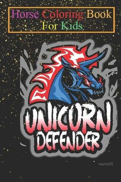 Horse Coloring Book For Kids: Unicorn Defender Animal Coloring Book - For Kids Aged 3-8 (Fun Activities Books)