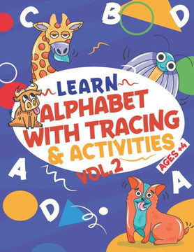 Learn Alphabet with Tracing & Activities Vol 2 Ages: The Everything Kids Need To Learn Alphabets - Tracing And Activities With Mazes, Puzzles, Word,