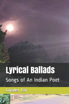 Lyrical Ballads: Songs of An Indian Poet