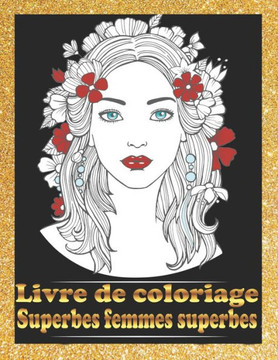Superbes femmes superbes Livre de coloriage: Portraits de jolies femmes, livre de coloriage, visages de belles filles, modèles, livres de coloriage po