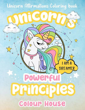 Unicorn's Powerful Principles: Affirmation Coloring Book