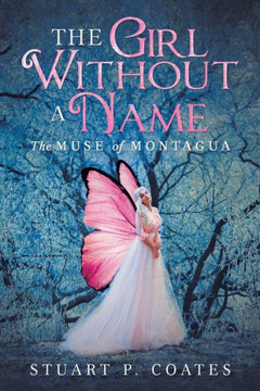 The Girl Without a Name: The Muse of Montagua The Girl Without a Name: The Muse of Montagua
