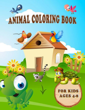 Animal Coloring Book for Kids Ages 4-8: Unique Animals coloring Pages for Kids, Toddlers, Preschoolers, Boys & Girls - with Fun, Simple, and Education
